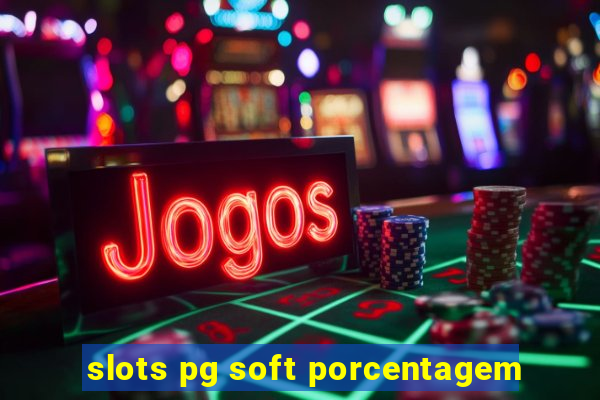 slots pg soft porcentagem